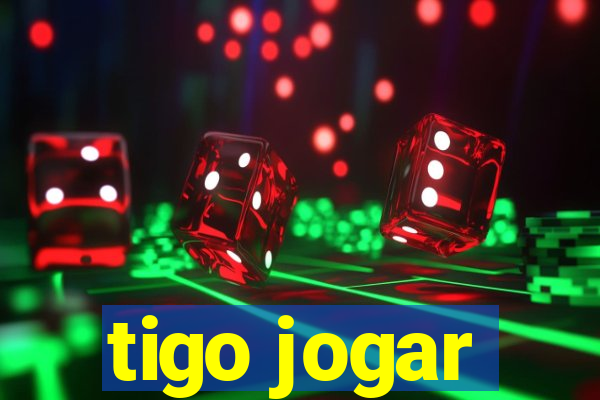 tigo jogar